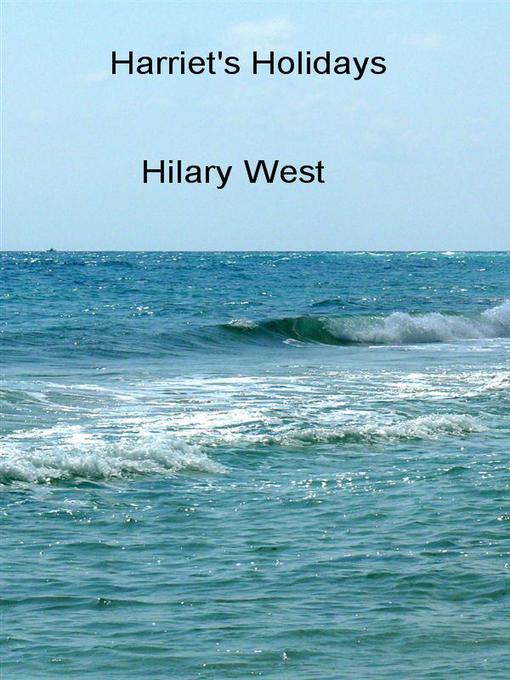 Title details for Harriet's Holidays by Hilary West - Available